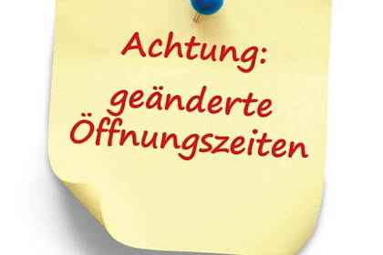 Bitte beachten Sie, dass sich unsere &Ouml;ffnungszeiten ab 14.09.2026 wie folgt &auml;ndern: